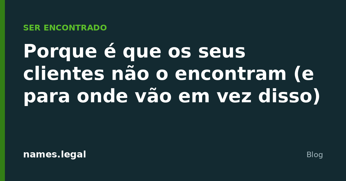 Porque é que os seus clientes não o encontram (e para onde vão em vez disso)